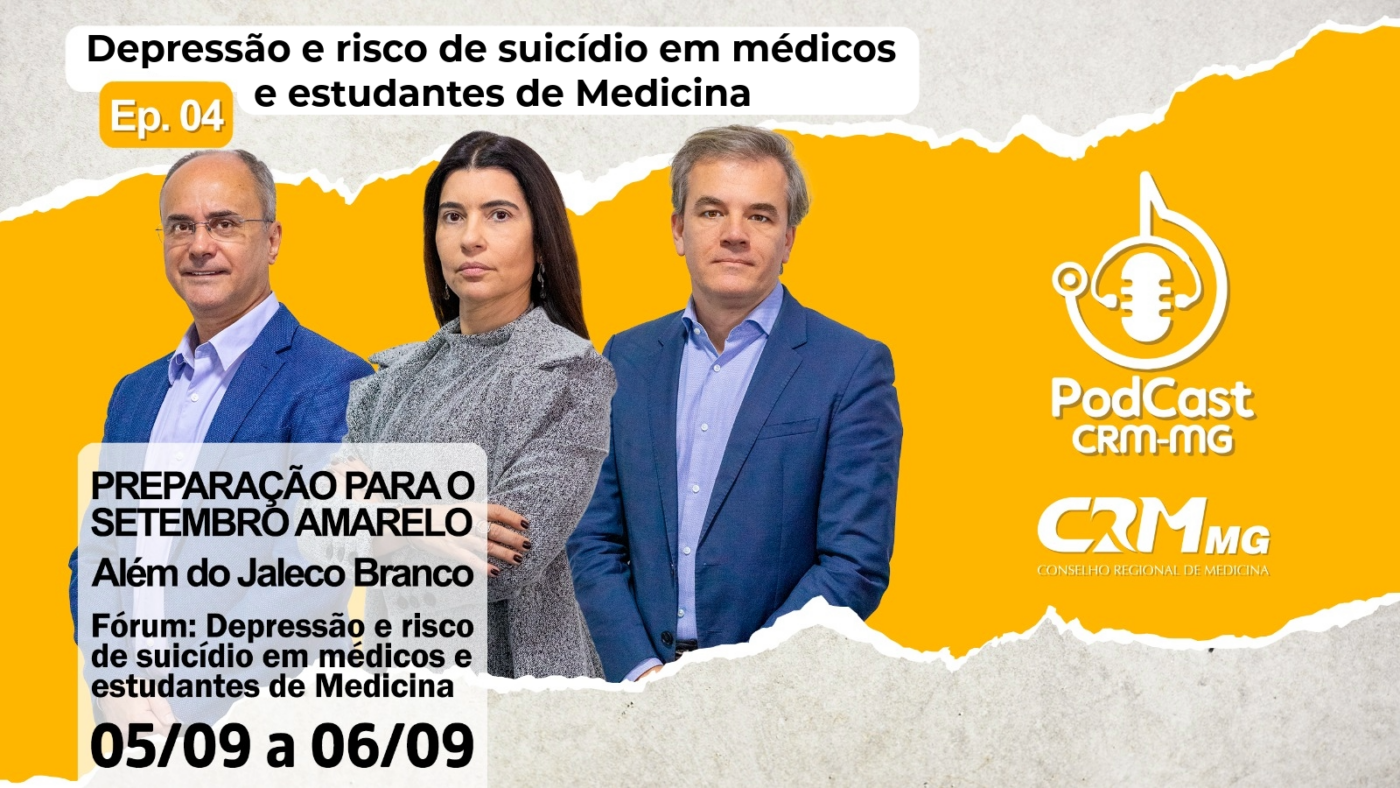 Live / Podcast -Podcast do CRM-MG – Ep 4: Depressão e Risco de Suicídio em Médicos e estudantes de Medicina